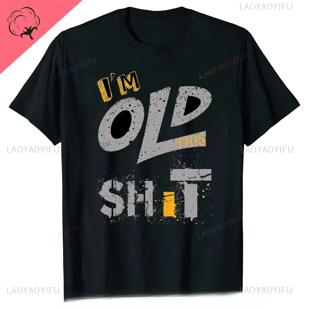 Men's Fashion T-Shirt Too Old for This Shit Funny Male Cotton T-shirt Summer Oversized Tops O Neck Casual Tees Ropa Hombre