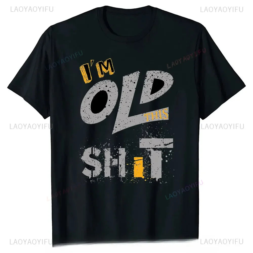 Men's Fashion T-Shirt Too Old for This Shit Funny Male Cotton T-shirt Summer Oversized Tops O Neck Casual Tees Ropa Hombre